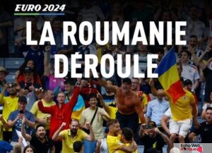 Euro 2024 : la Roumanie livre un match héroïque et assomme l’Ukraine !